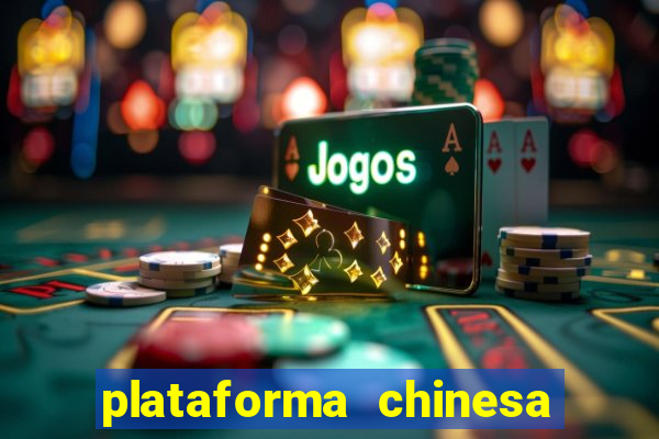 plataforma chinesa de jogos de cassino